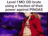 level 1 mo od brute using a fraction of their power against pinga 's .