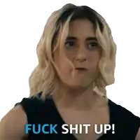 a woman with blonde hair says fuck shit up in blue