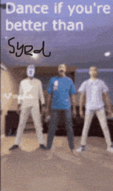 a sign that says " dance if you 're better than syed "