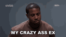 My Crazy Ass Ex Zac GIF - My Crazy Ass Ex Zac Sistas GIFs