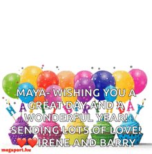 maya wishing you a great day and a wonderful year sending lots of love ! irene and barry