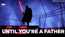 Until Youre A Father Darth Vader GIF - Until Youre A Father Darth Vader Fatherhood GIFs