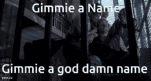 Gimmie A Name GIF - Gimmie A Name GIFs