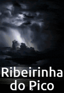 a picture of a stormy sky with the words ribeiroinha do pico
