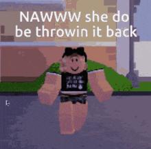 a cartoon character is walking down a street with the words nawww she do be throwin it back written above her .