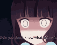 You Dont Know What Anime Stare GIF