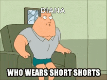 a cartoon character is sitting in a chair wearing short shorts and says diana who wears short shorts .