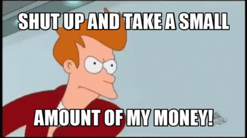 Shut Up Take My Money GIF - Shut Up Take My Money Small Money - Discover &  Share GIFs