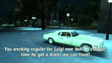 Gtagif Gta One Liners GIF - Gtagif Gta One Liners You Working Regular For Luigi Now Huh Its About Time He Got A Driver We Can Trust GIFs