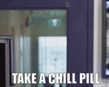 Chill Chill Out GIF