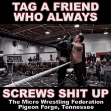 Tag A Friend Screws Shit Up GIF - Tag A Friend Screws Shit Up Pro Wrestling GIFs