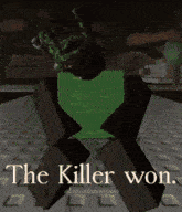 a video game character with the words " the killer won " on it