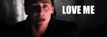 Love Me GIF - Loki Tom Hiddleston Love Me GIFs