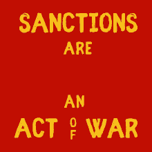 Sanctions Are An Act Of War Sanctions GIF - Sanctions Are An Act Of War Sanctions End Sanctions GIFs