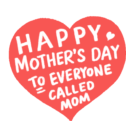 To all the moms on Mother's Day 
