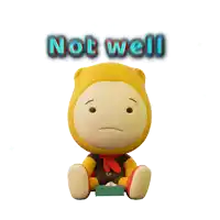 a yellow teddy bear with a sad face is sitting next to the words not well