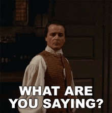What Are You Saying John Adams GIF - What Are You Saying John Adams 1776 GIFs