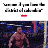a picture of a wrestler with the words " scream if you love the district of columbia " below him