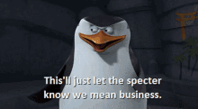 penguins of madagascar skipper thisll just let the specter know we mean business confident