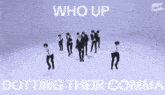 a group of men are dancing with the words who up dotting their comma below them