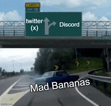 a highway sign that says left exit 12 twitter ( x ) and discord mad bananas