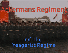 a poster for the ackermans regiment of the yeagerist regime shows a large group of soldiers