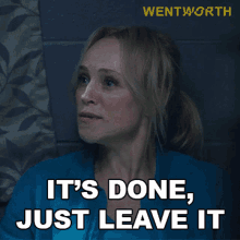 Its Done Just Leave It Marie Winter GIF - Its Done Just Leave It Marie Winter Wentworth GIFs