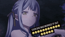 a picture of a girl with a sticker that says even she was weirded tf out