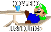 no gaming gameing just politics
