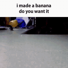 I Made A Banana Do You Want It Banana GIF - I Made A Banana Do You Want It Banana Meme GIFs