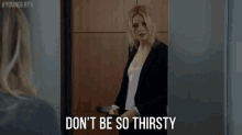 Don'T Be So Thirsty GIF - Younger Tv Younger Tv Land GIFs