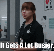 a woman with a stethoscope around her neck has the words it gets a lot busier written below her
