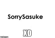 Sorry Sasuke GIF - Sorry Sasuke GIFs
