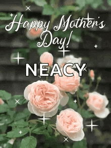 a mother 's day card with roses and the name neacy on it