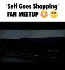 a graphic that says ' self goes shopping ' fan meetup