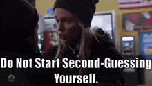 Chicago Pd Hailey Upton GIF - Chicago Pd Hailey Upton Do Not Start Second Guessing Yourself GIFs