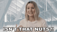 Isnt That Nuts Kristen Bell GIF - Isnt That Nuts Kristen Bell Bustle GIFs