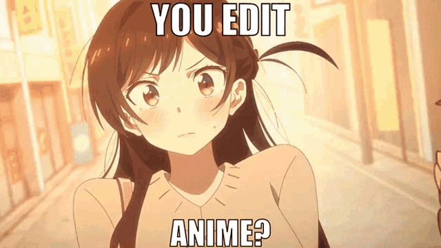 a picture of a girl with the words " you edit anime " on it