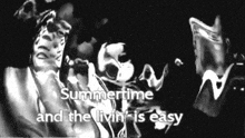 a black and white image with the words summertime and the livin ' is easy written on it