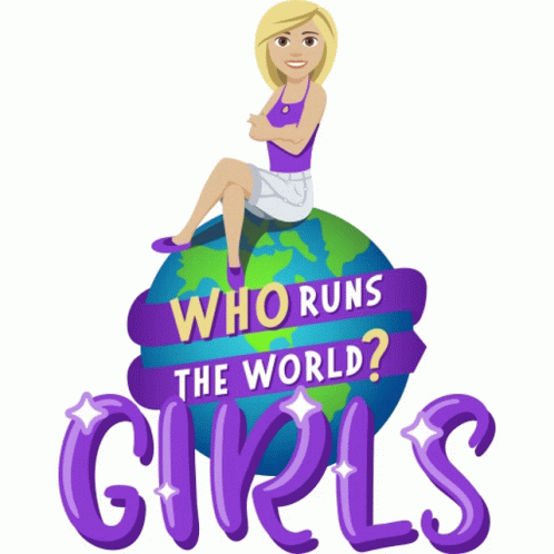 Who run the world? GIRLS 