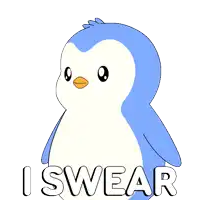 a blue and white penguin with the words i swear written below it