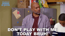 Dont Play With Me Today Bruh Floyd Jackson GIF - Dont Play With Me Today Bruh Floyd Jackson House Of Payne GIFs