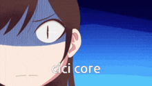 a close up of a girl 's face with the word cici core written below it