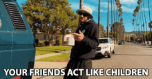 You Friends Act Like Children Alex King GIF
