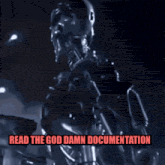 a picture of a robot with the words read the god damn documentation on the bottom