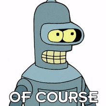 of course bender futurama certainly absolutely
