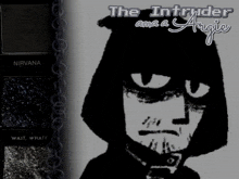 a black and white drawing of a man with the words the intruder and a angry written on the top