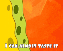 a cartoon spongebob says i can almost taste it on an orange background