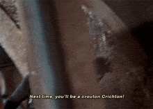 Farscape Crackers Dont Matter GIF - Farscape Crackers Dont Matter Next Time Youll Be A Crouton GIFs