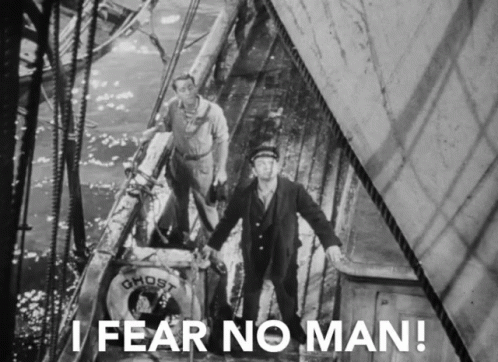 i-fear-no-man-im-not-afraid.gif